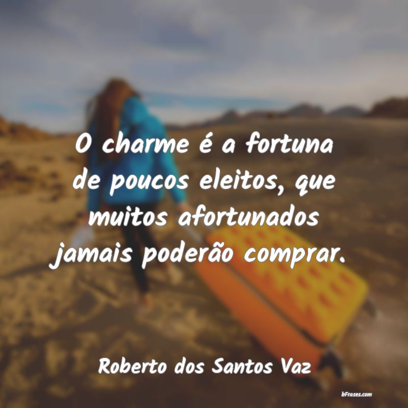 Frases de Roberto dos Santos Vaz