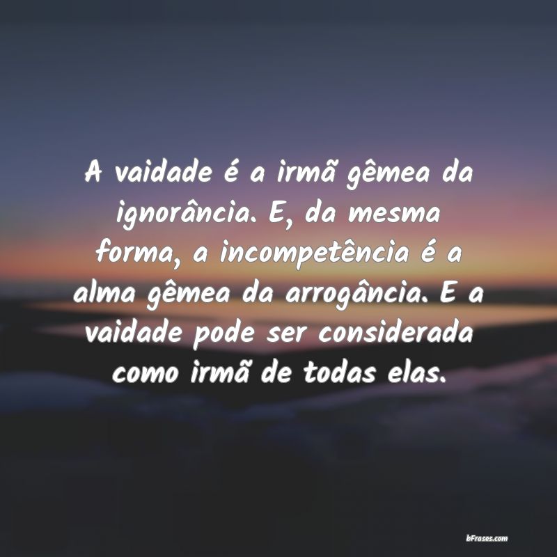 Frases de Arrogância