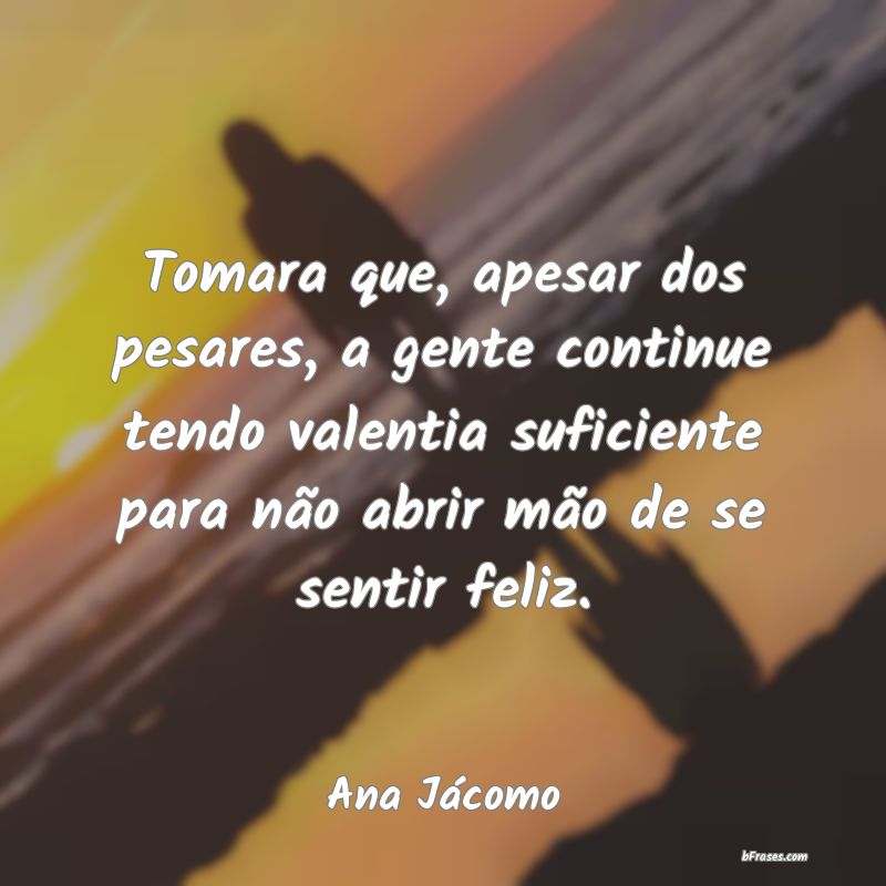 Frases de Ana Jácomo