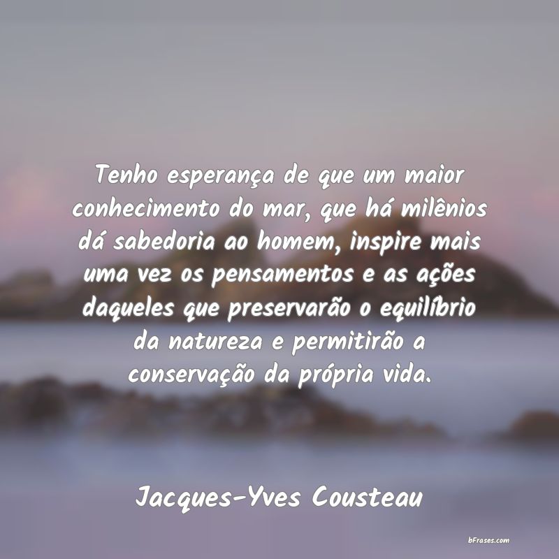 Frases de Jacques-Yves Cousteau