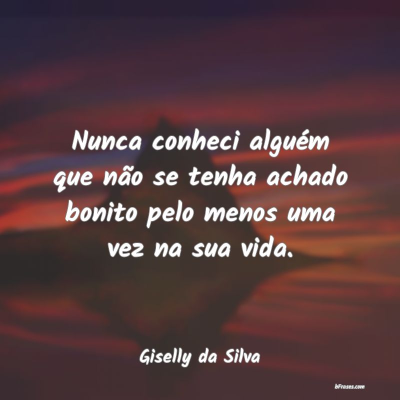 Frases de Giselly da Silva