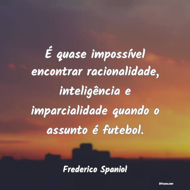 Frases de Frederico Spaniol