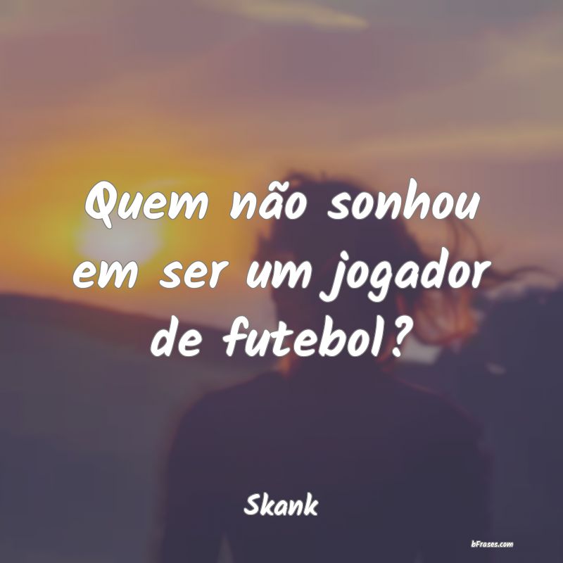 Skank - Não realizamos o sonho de ser um jogador de futebol, mas
