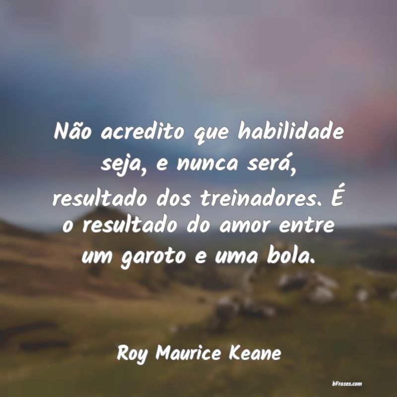 Frases de Roy Maurice Keane