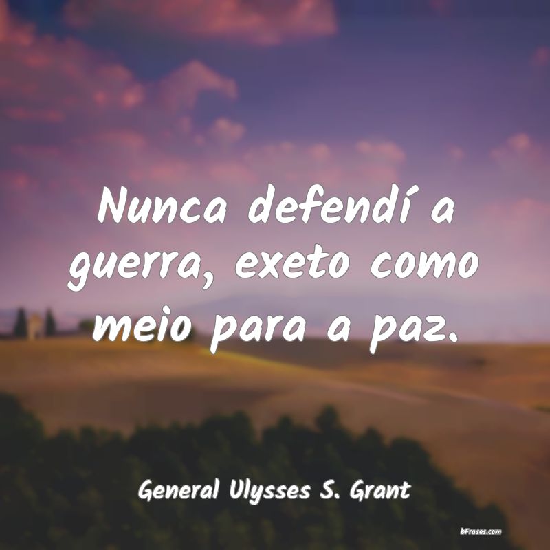 Frases de General Ulysses S. Grant