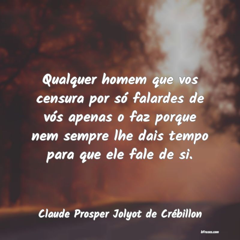 Frases de Claude Prosper Jolyot de Crébillon