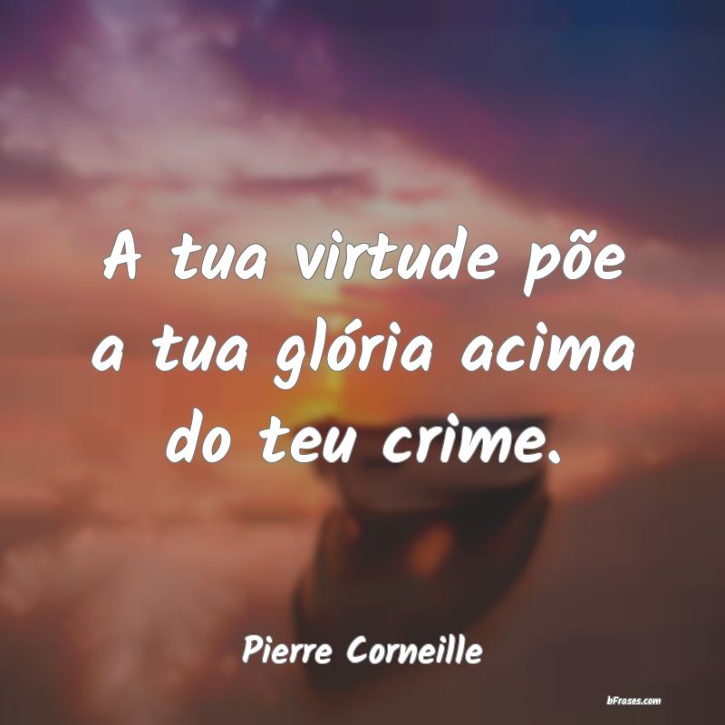 Frases de Pierre Corneille