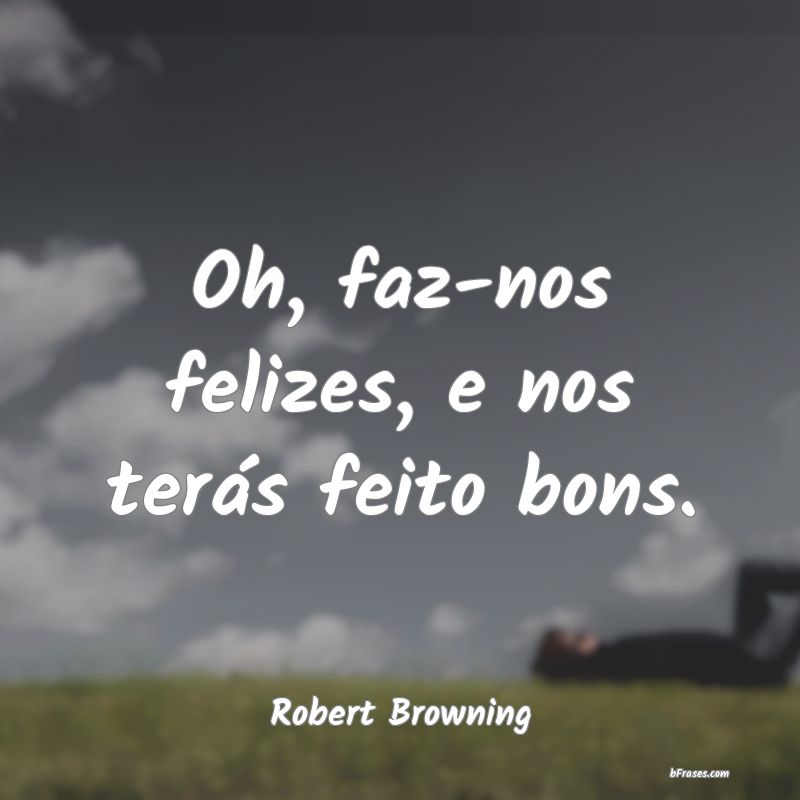Frases de Robert Browning