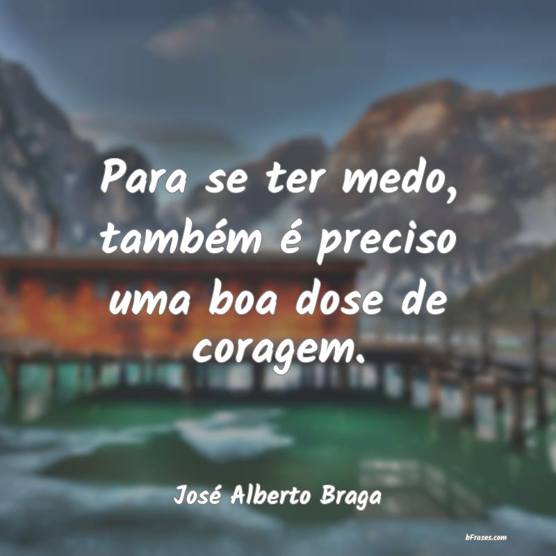 Frases de José Alberto Braga
