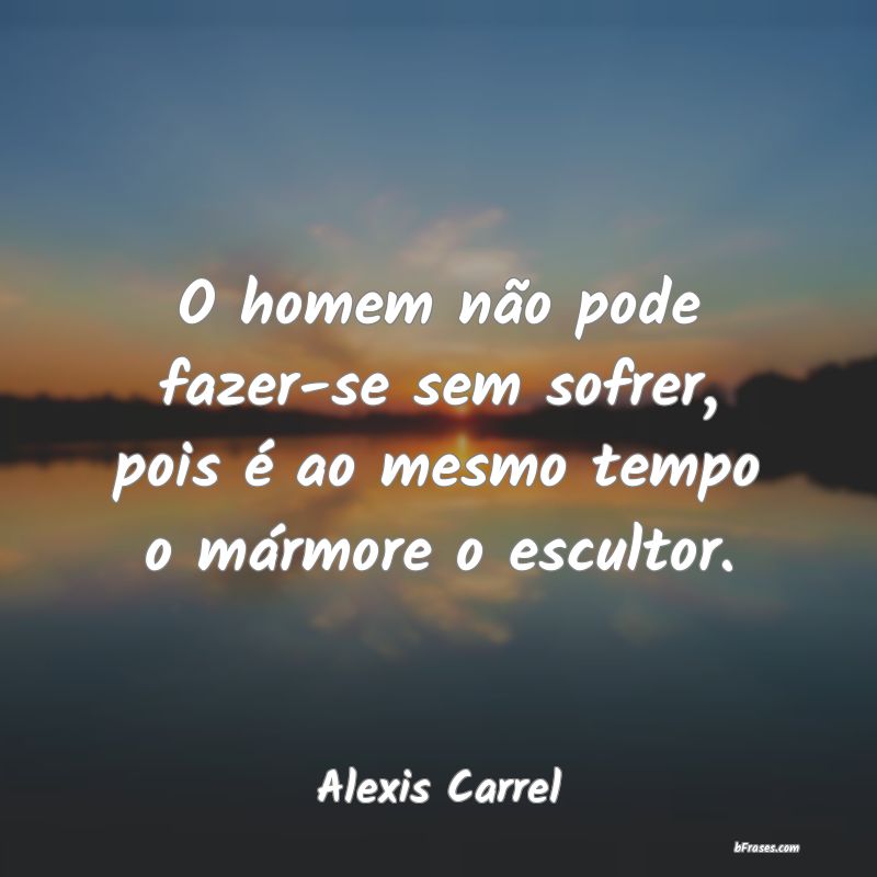 Frases de Alexis Carrel
