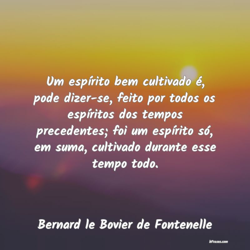 Frases de Bernard le Bovier de Fontenelle
