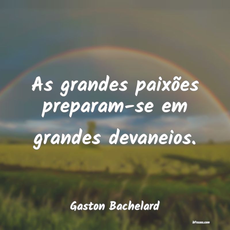 Frases de Gaston Bachelard