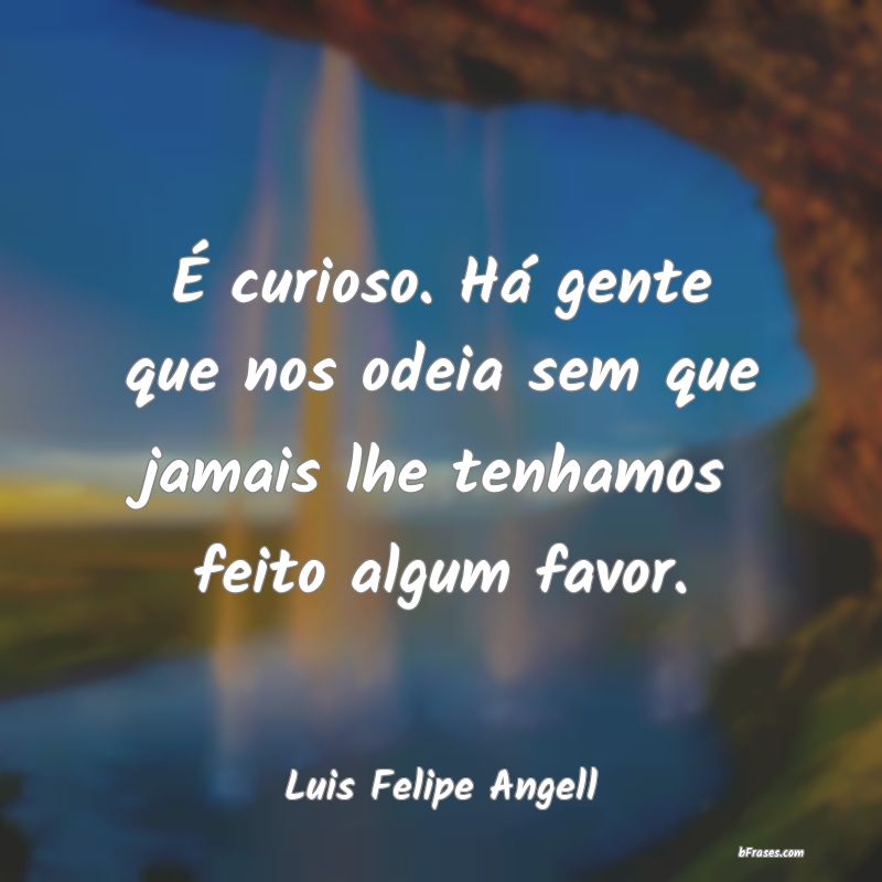 Frases de Luis Felipe Angell