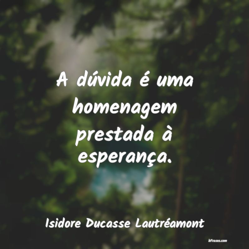 Frases de Isidore Ducasse Lautréamont