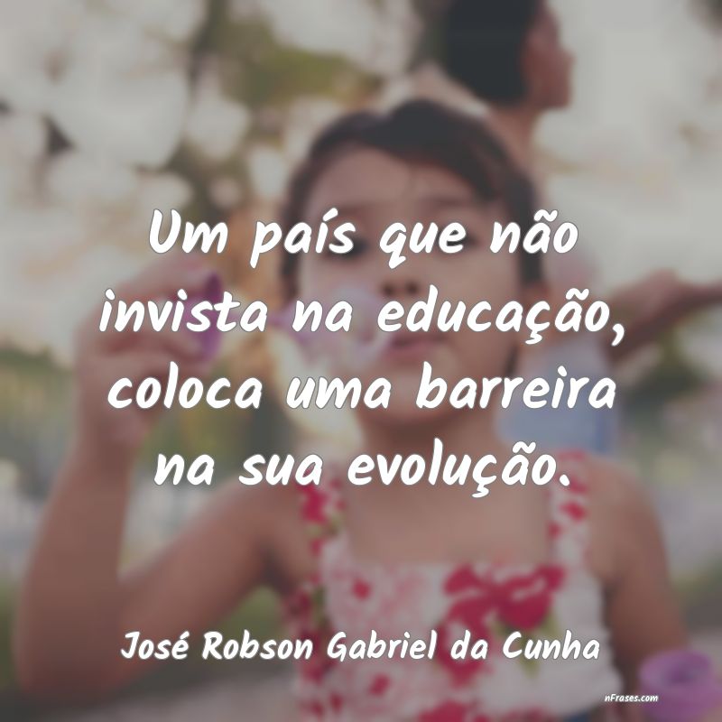 Frases de José Robson Gabriel da Cunha