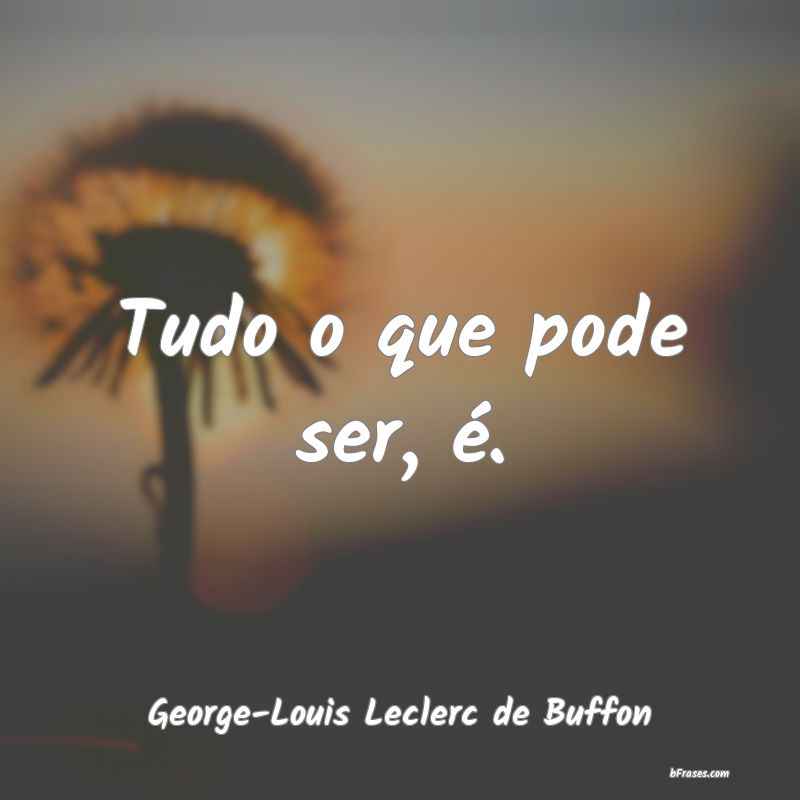 Frases de George-Louis Leclerc de Buffon