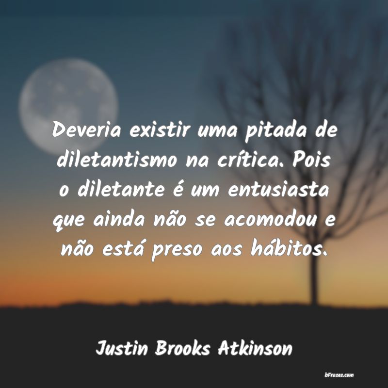 Frases de Justin Brooks Atkinson