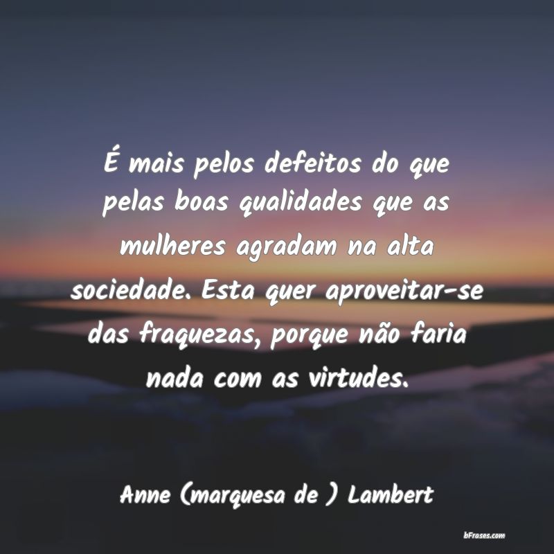Frases de Anne (marquesa de ) Lambert
