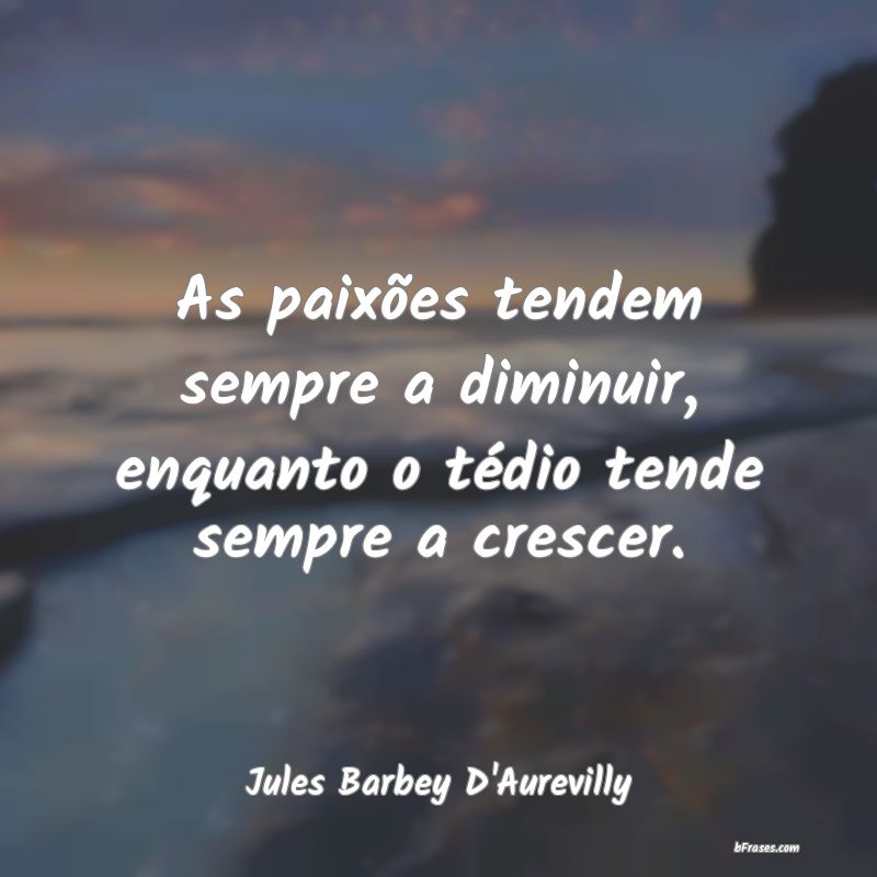Frases de Jules Barbey D'Aurevilly