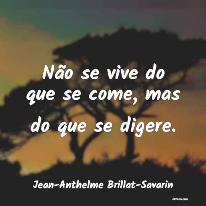 Frases de Jean-Anthelme Brillat-Savarin