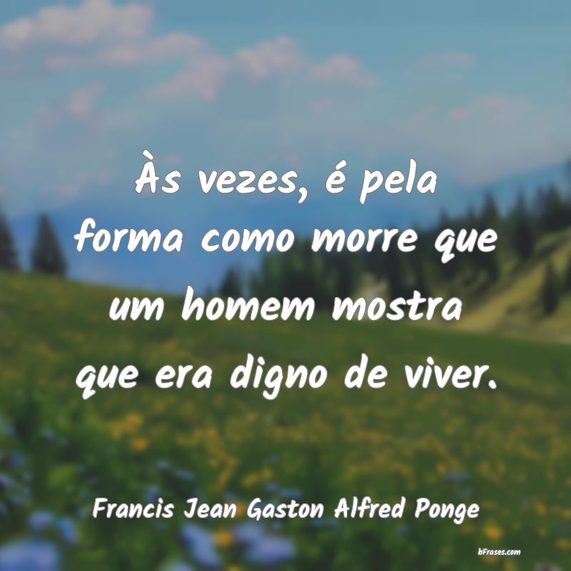 Frases de Francis Jean Gaston Alfred Ponge