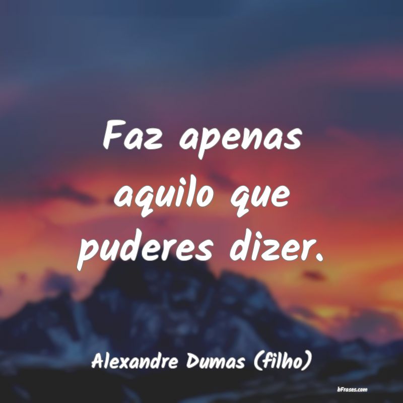 Frases de Alexandre Dumas (filho)