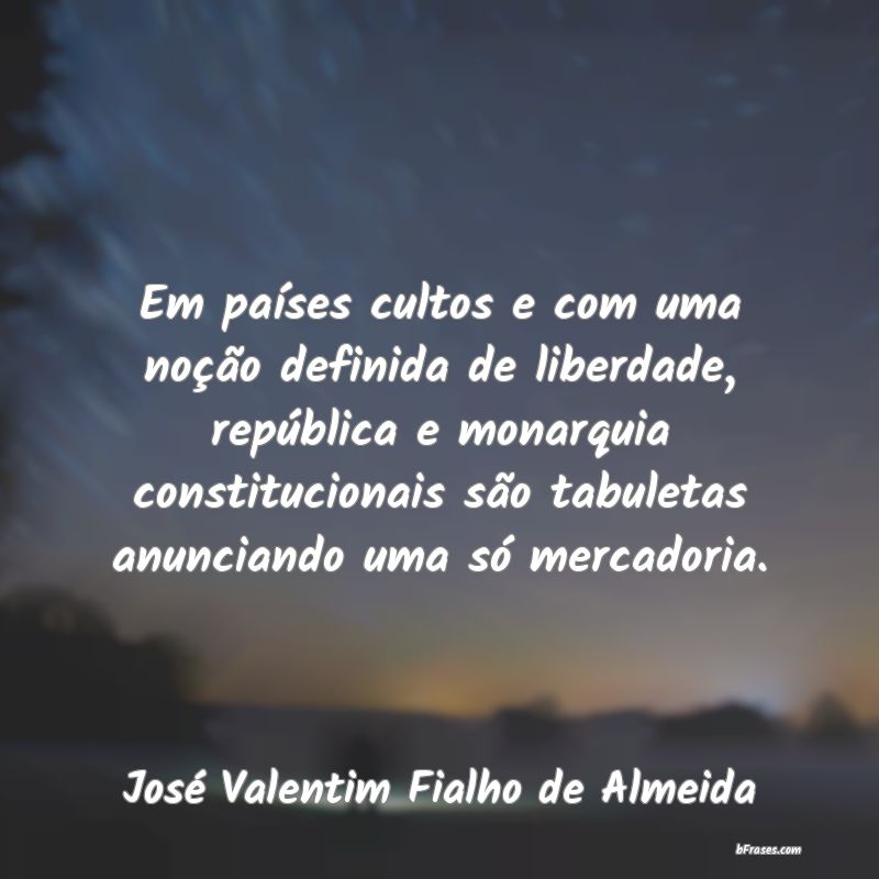 Frases de José Valentim Fialho de Almeida