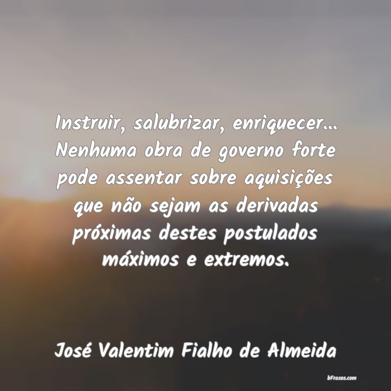 Frases de José Valentim Fialho de Almeida