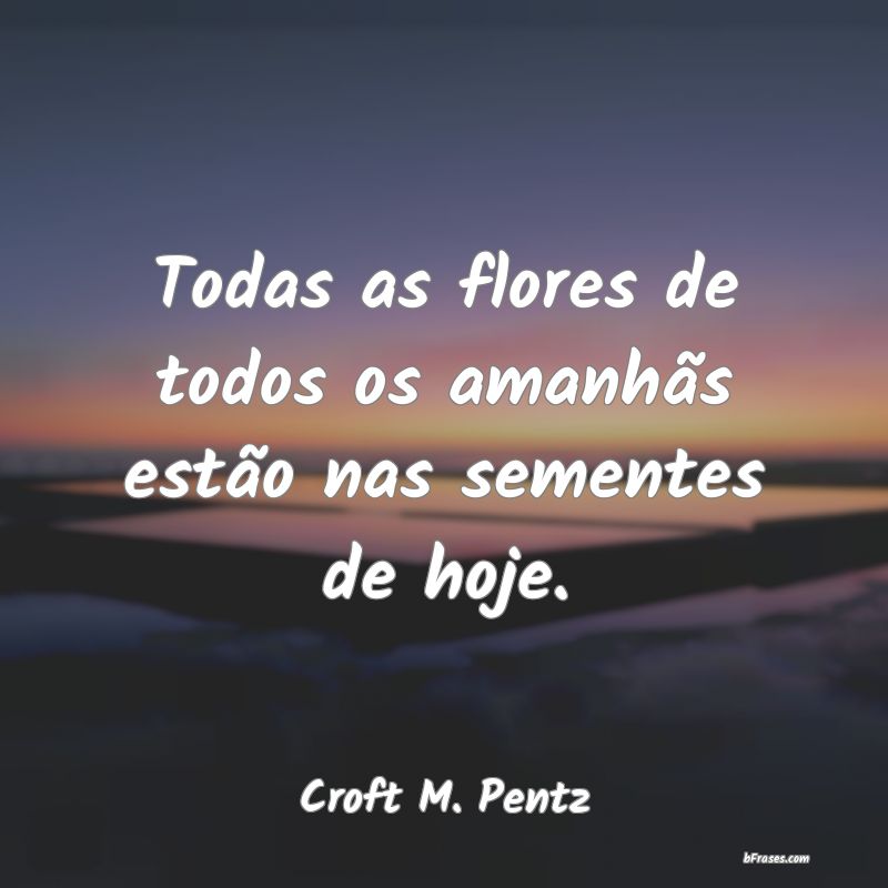 Frases de Croft M. Pentz