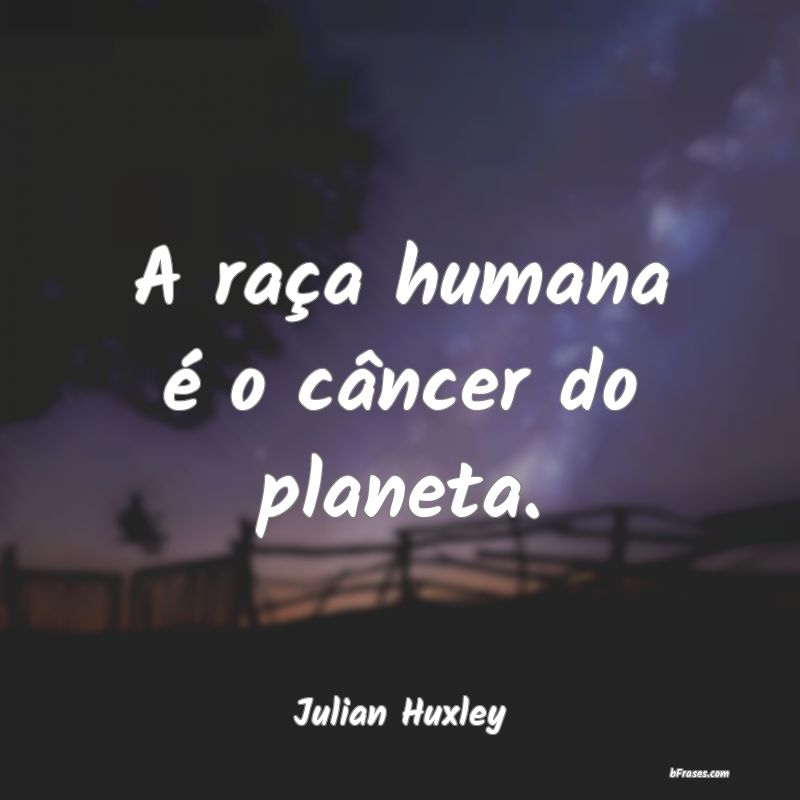 Frases de Julian Huxley