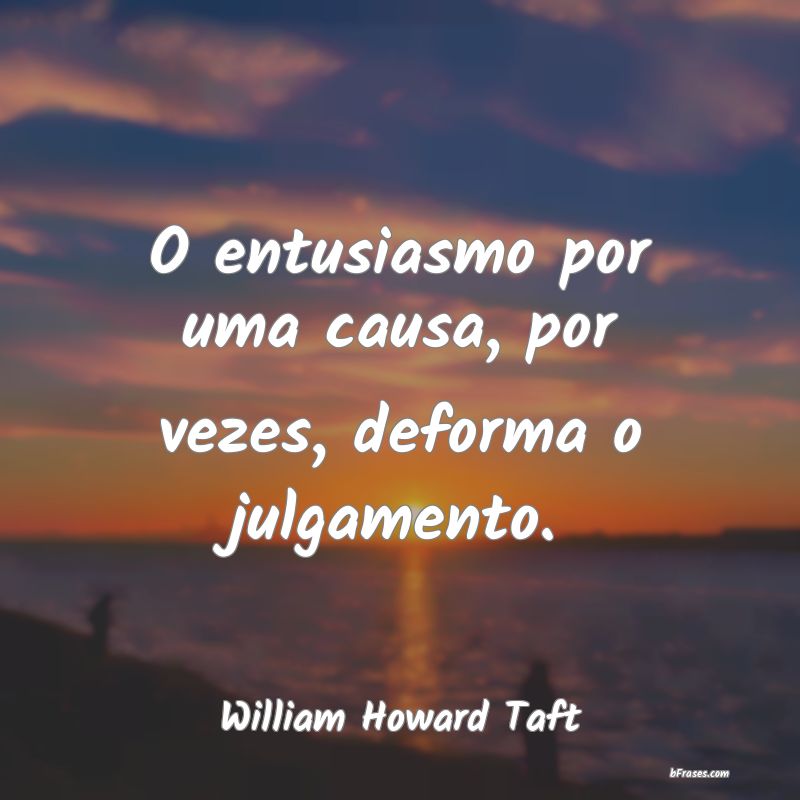 Frases de William Howard Taft