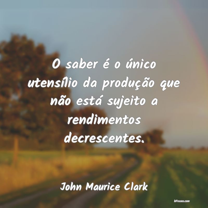 Frases de John Maurice Clark