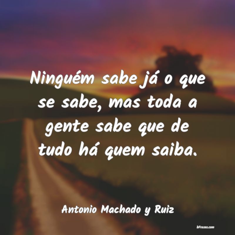 Frases de Antonio Machado y Ruiz