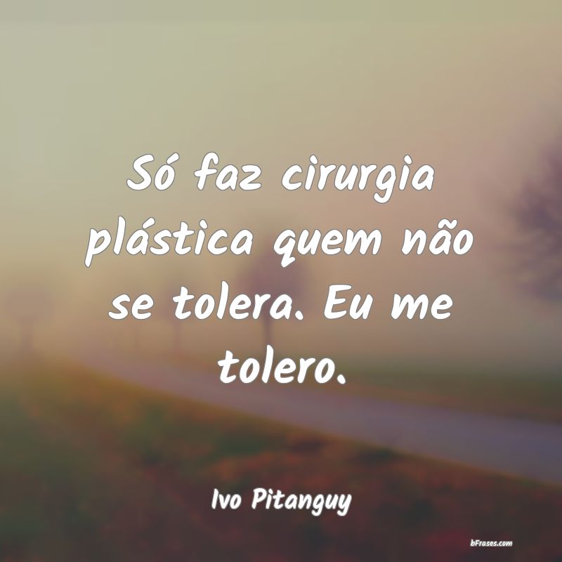 Frases de Ivo Pitanguy