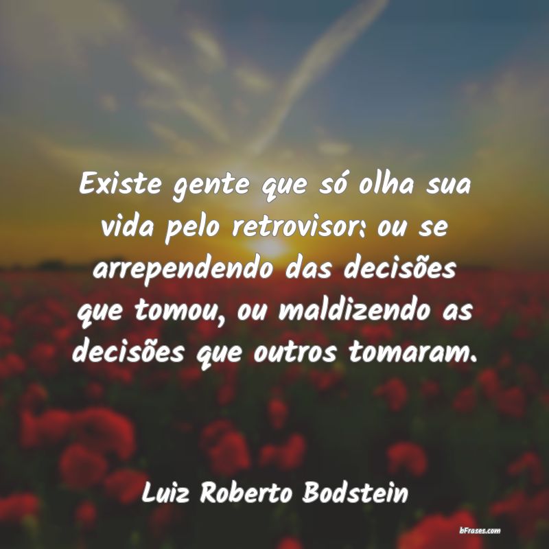 Frases de Luiz Roberto Bodstein