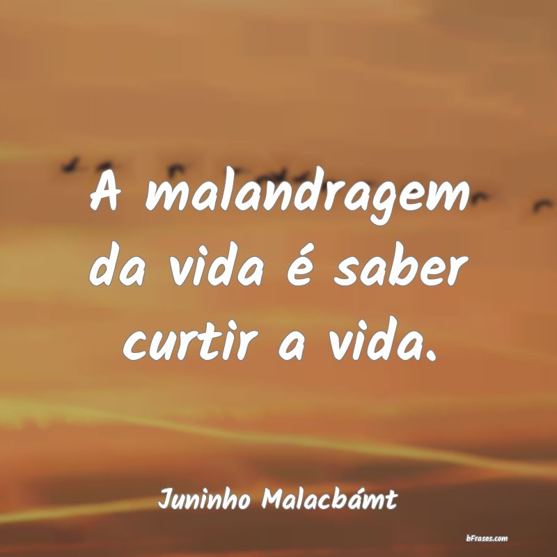 Frases de Juninho Malacbámt