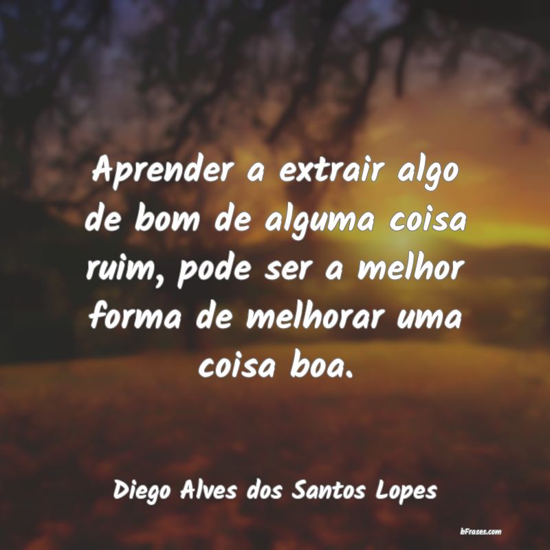 Frases de Diego Alves dos Santos Lopes