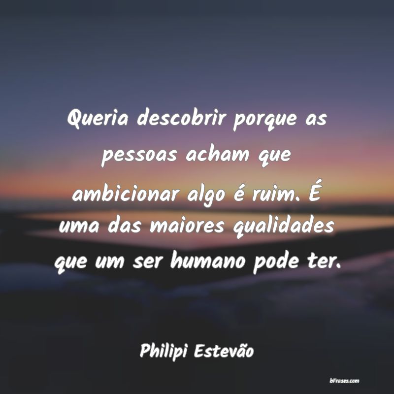 Frases de Philipi Estevão