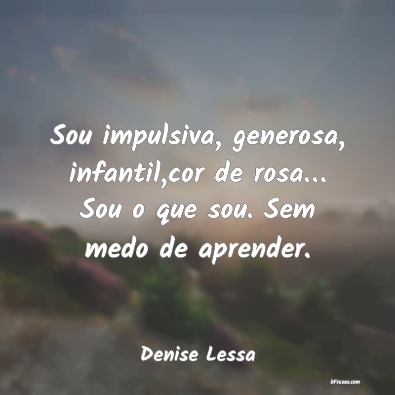 Frases de Denise Lessa