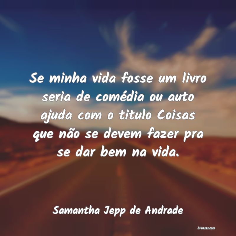 Frases de Samantha Jepp de Andrade