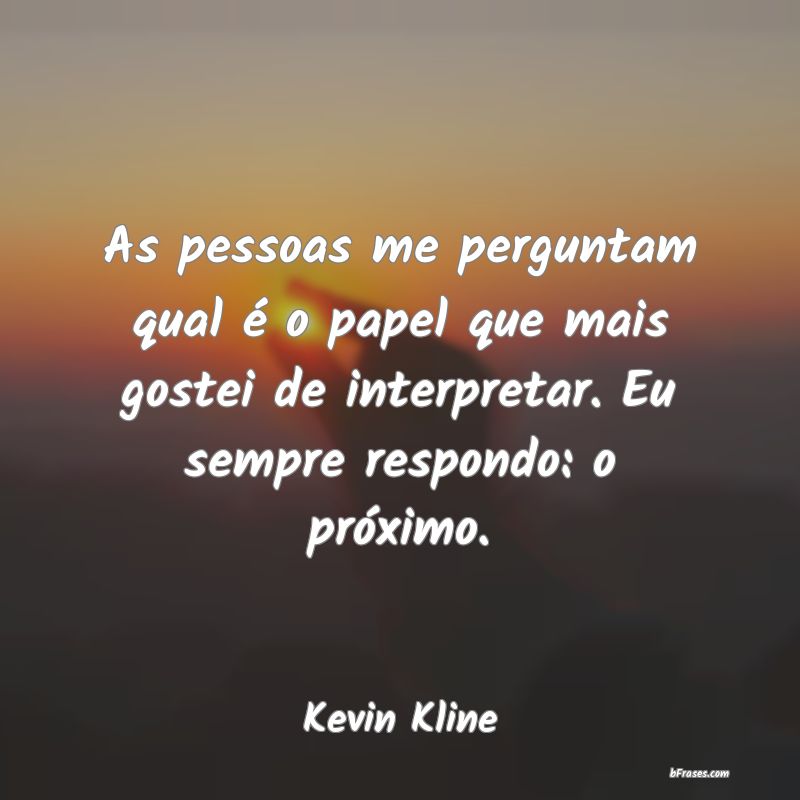 Frases de Kevin Kline
