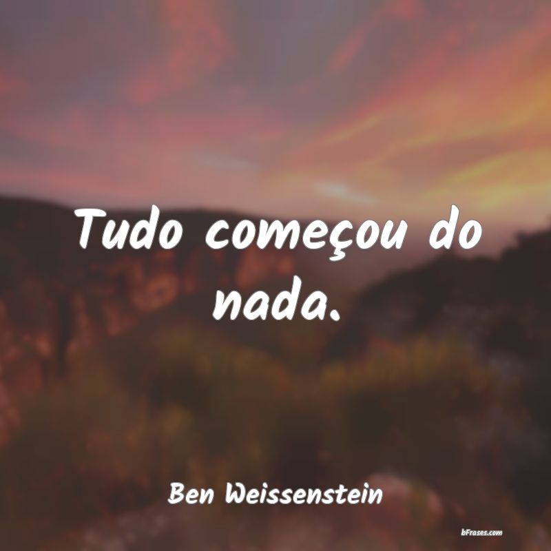 Frases de Ben Weissenstein