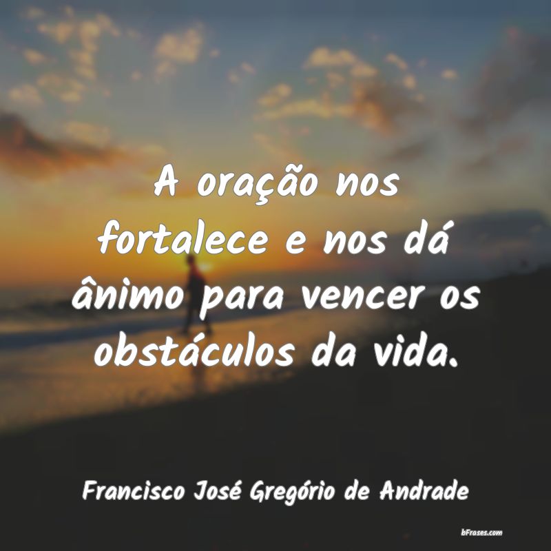 Frases de Francisco José Gregório de Andrade