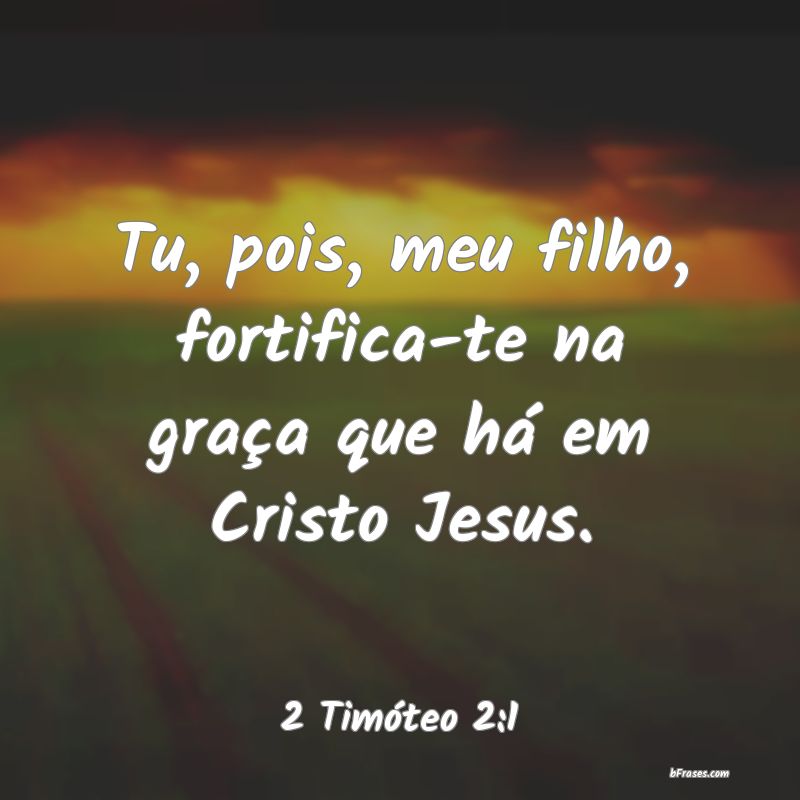 Frases de 2 Timóteo 2:1