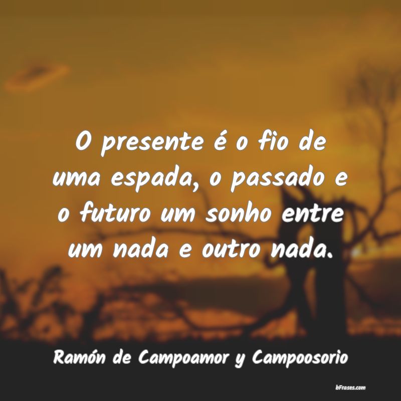 Frases de Ramón de Campoamor y Campoosorio
