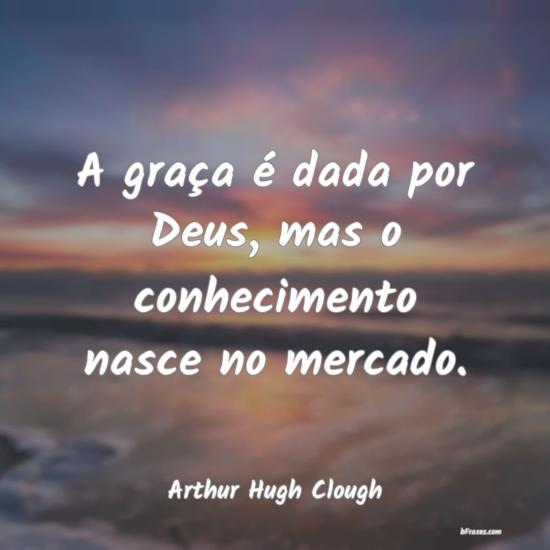 Frases de Arthur Hugh Clough