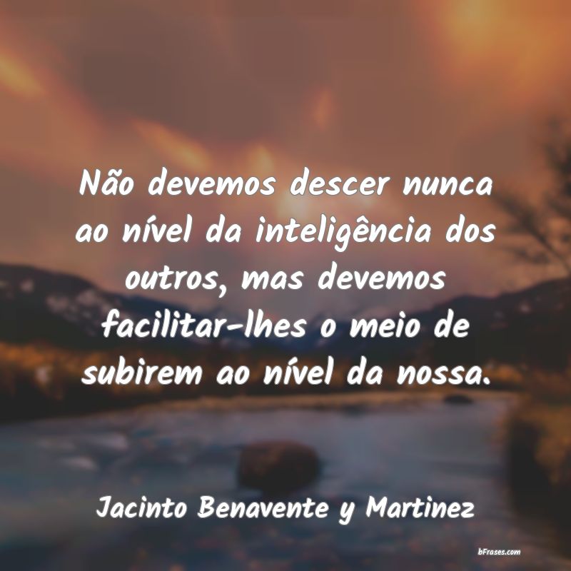 Frases de Jacinto Benavente y Martinez