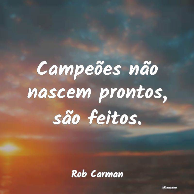 Frases de Rob Carman