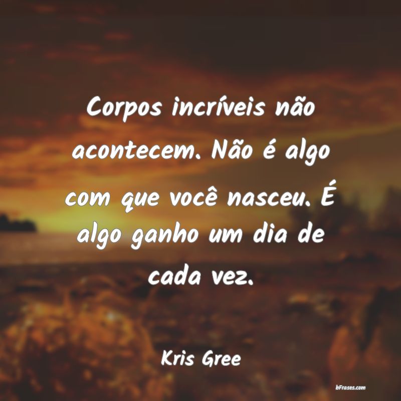 Frases de Kris Gree
