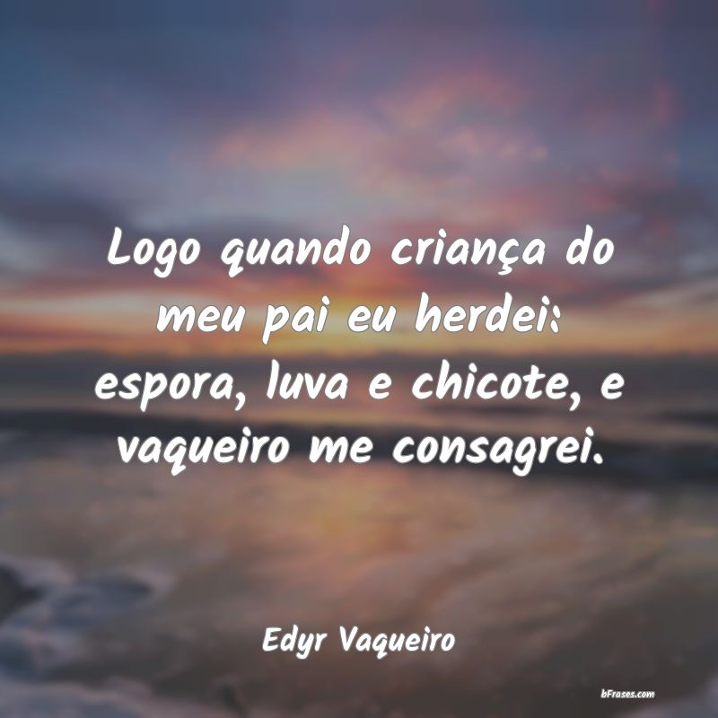 Frases de Edyr Vaqueiro